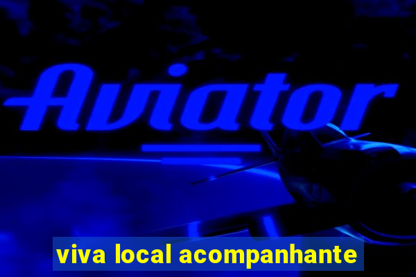 viva local acompanhante